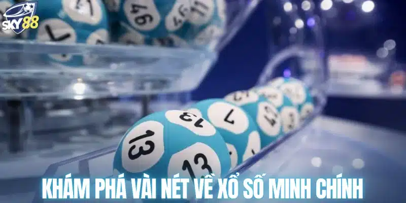 Khám phá vài nét về xổ số Minh chính